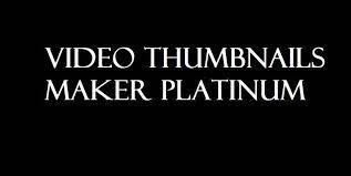 Video Thumbnails Maker Platinum Activation Key